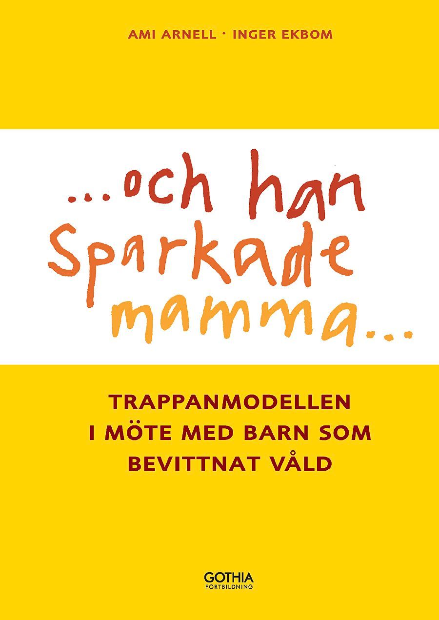 ...och han sparkade mamma... : trappanmodellen i möte med barn som bevittnat våld - 9789172057142