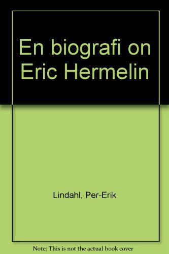 "Jag kan hvissla Beethovens sonater!" : en biografi om Eric Hermelin : del I 1860-1909 - 9789172606500