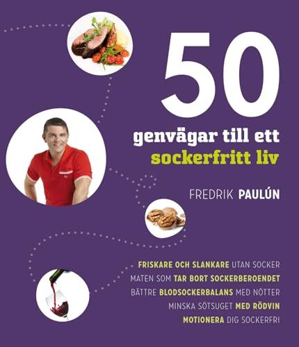 50 genvägar till ett sockerfritt liv - 9789173630566