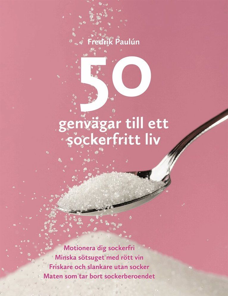 50 genvägar till ett sockerfritt liv - 9789173630924