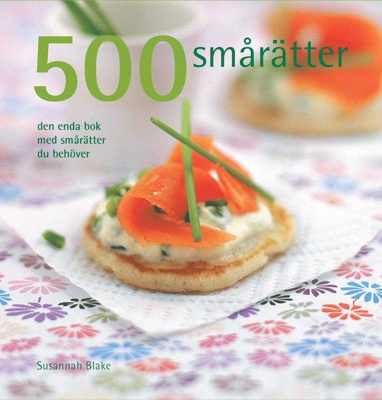 500 smårätter : den enda bok med smårätter du behöver - 9789174010565