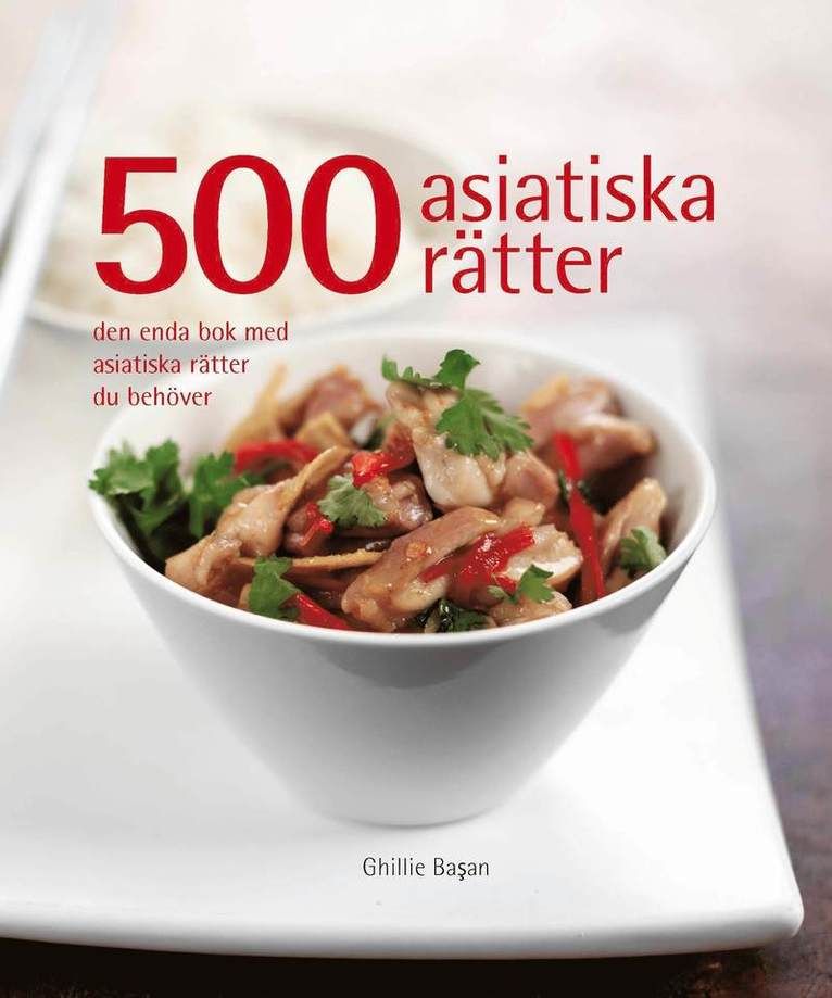 500 asiatiska rätter : den enda bok med asiatiska rätter du behöver - 9789174011524