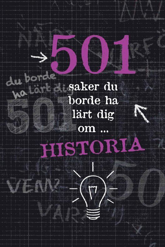 501 saker du borde ha lärt dig om historia - 9789174015836