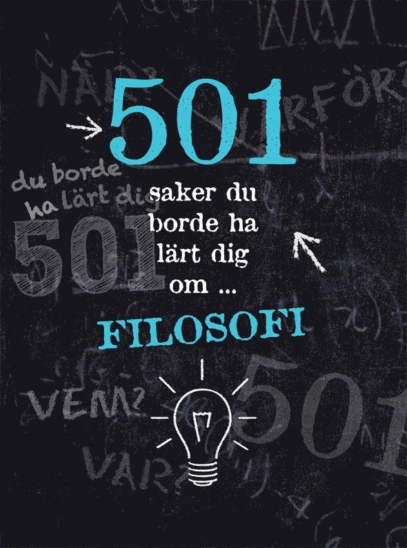 501 saker du borde ha lärt dig om filosofi - 9789174015843
