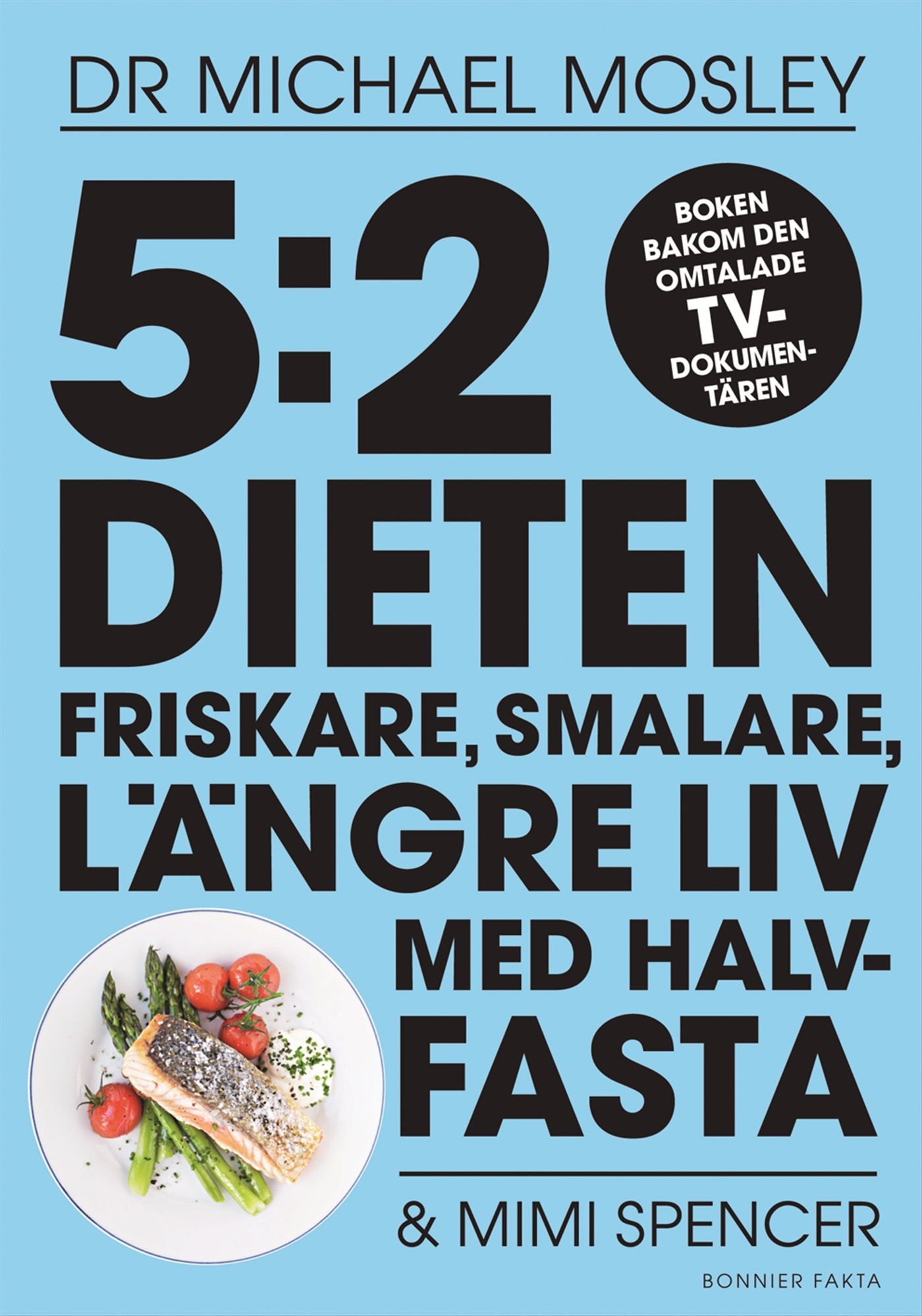 5:2 dieten : friskare, smalare, längre liv med halvfasta - 9789174243703