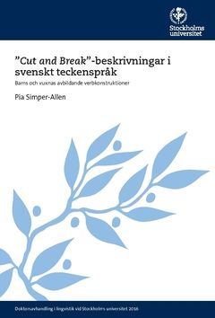 "Cut and Break"-beskrivningar i svenskt teckenspråk : barns och vuxnas avbildande verbkonstruktioner - 9789176494844