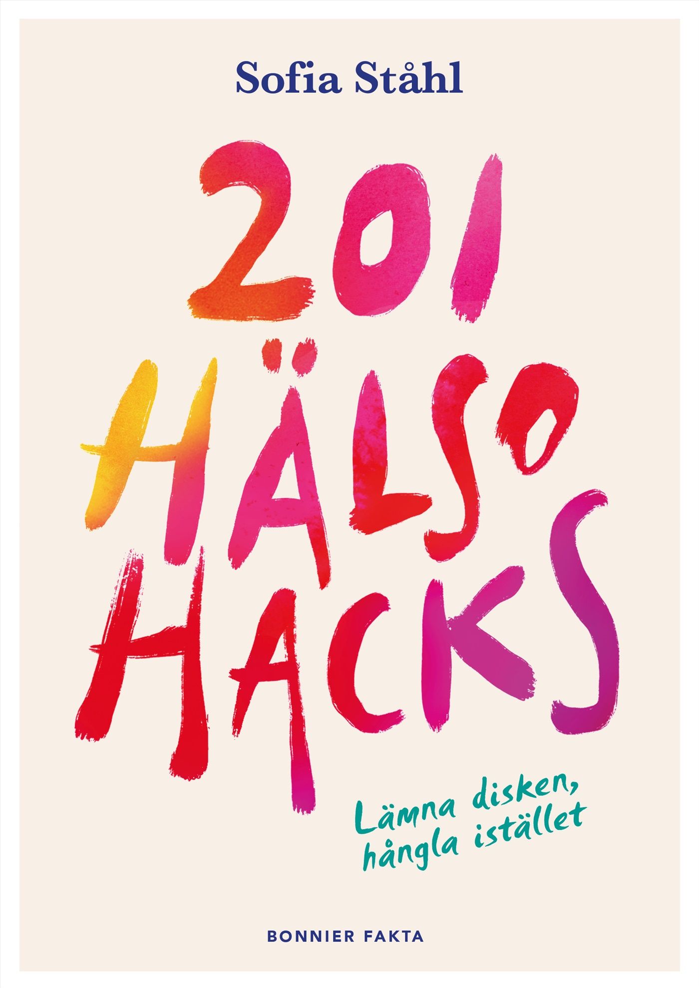 201 hälsohacks : lämna disken, hångla istället - 9789178874811