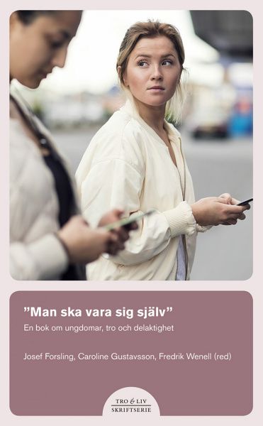 ”Man ska vara sig själv” – En bok om ungdomar, tro och delaktighet - 9789179996925
