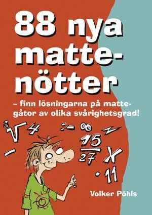 88 nya mattenötter : finn lösningar på mattegåtor av olika svårighetsgrad - 9789185327324