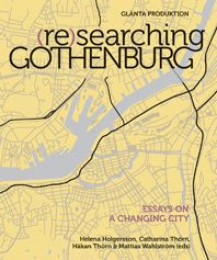 (Re)searching Gothenburg : Essays on a changing city - 9789186133207