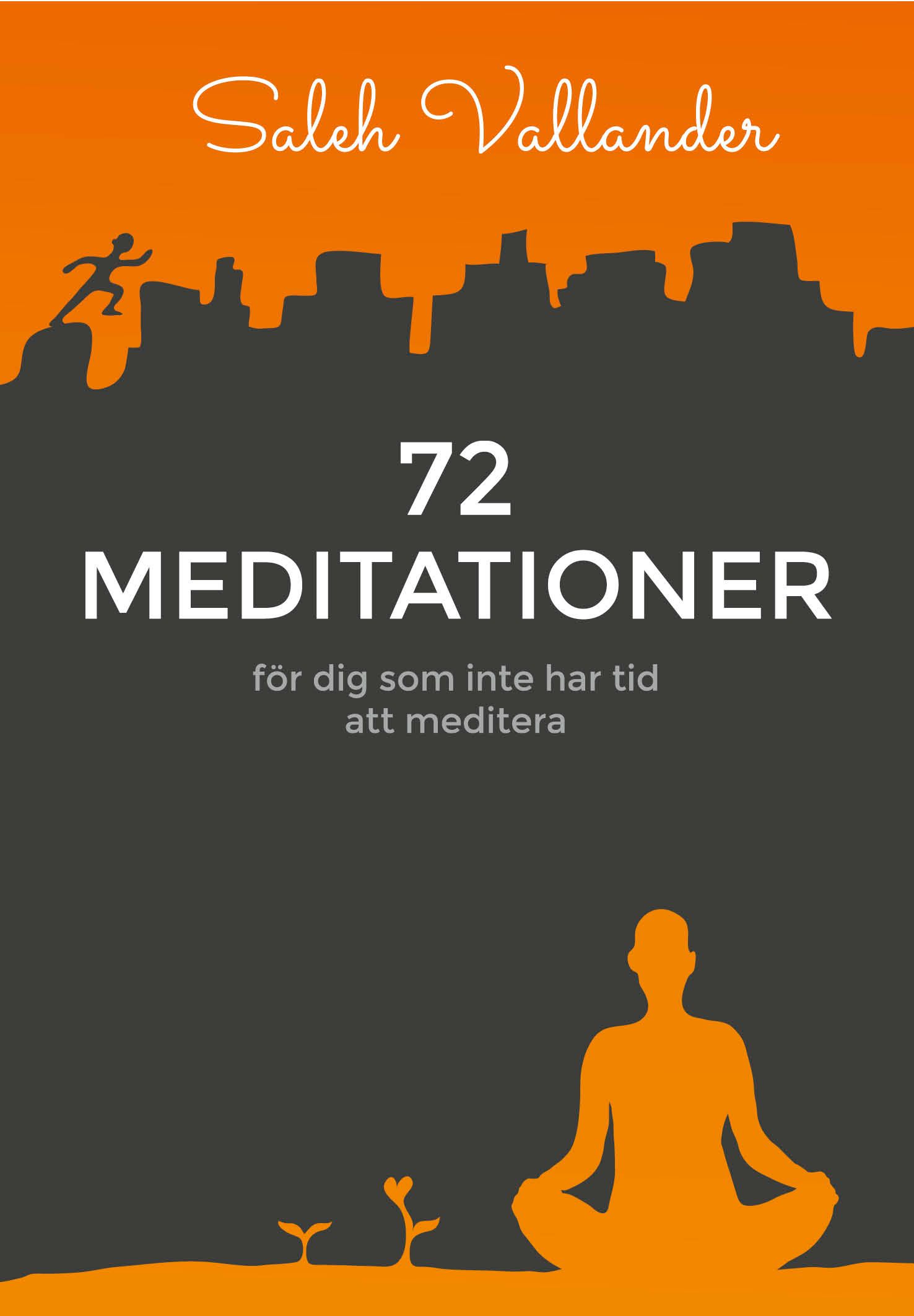 72 meditationer : för dig som inte har tid att meditera - 9789186293475