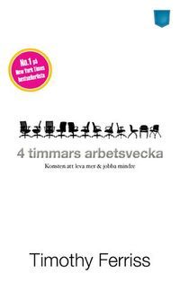4 timmars arbetsvecka : konsten att leva mer & jobba mindre - 9789186369835