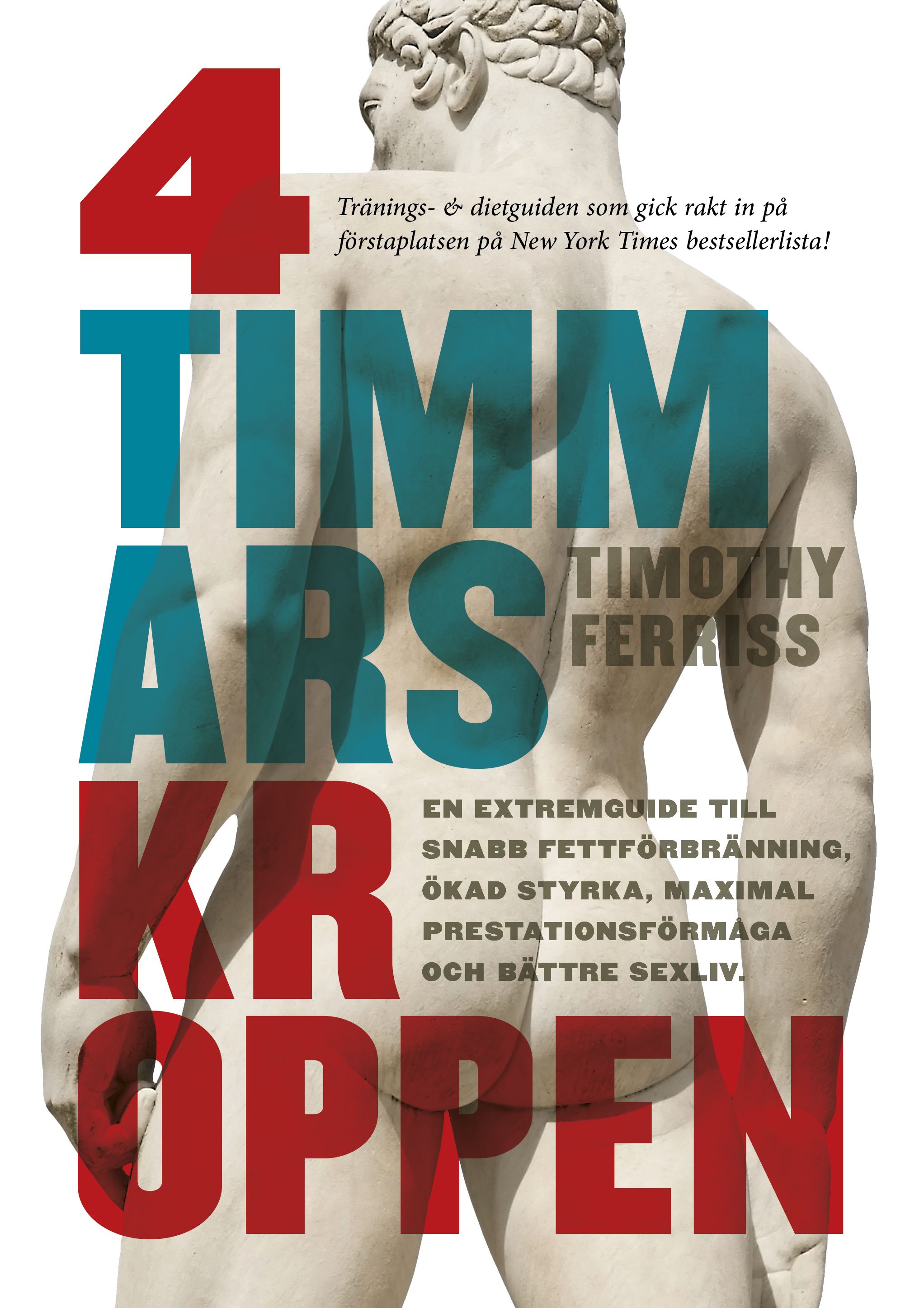 4-timmarskroppen : en extremguide till snabb fettförbränning, ökad styrka, maximal prestationsförmåga och bättre sexliv - 9789186629731