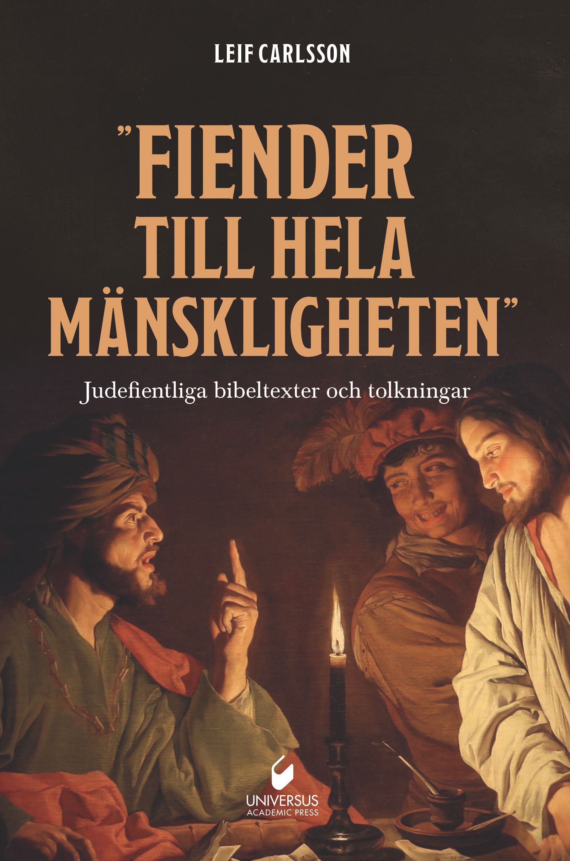 ”Fiender till hela mänskligheten" : judefientliga bibeltexter och tolkningar - 9789187439841