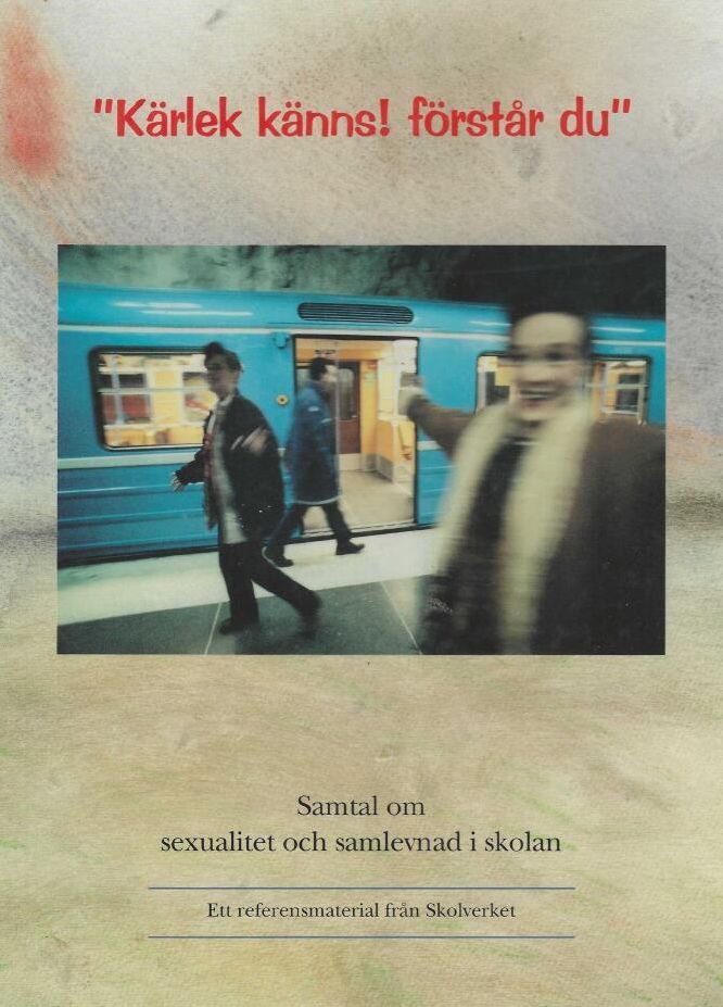 "Kärlek känns! förstår du" : samtal om sexualitet och samlevnad i skolan : ett referensmaterial från Skolverket - 9789188372758