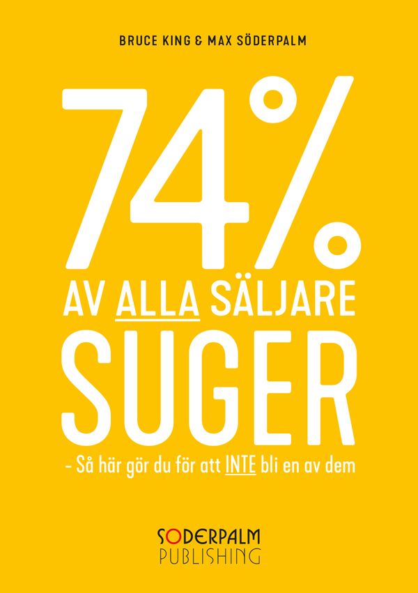 74 % av alla säljare suger - Så här gör du för att inte bli en av dem - 9789188403360