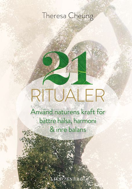 21 ritualer : använd naturens kraft för bättre hälsa, harmoni & inre balans - 9789188633583