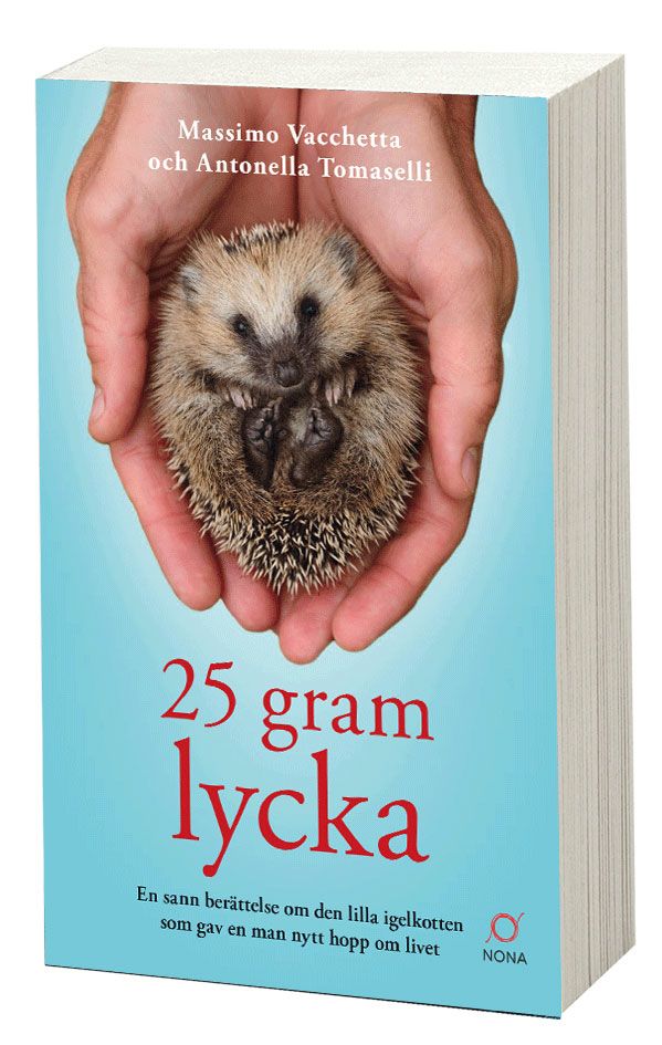 25 gram lycka: En sann berättelse om den lilla igelkotten som gav en man - 9789188901149