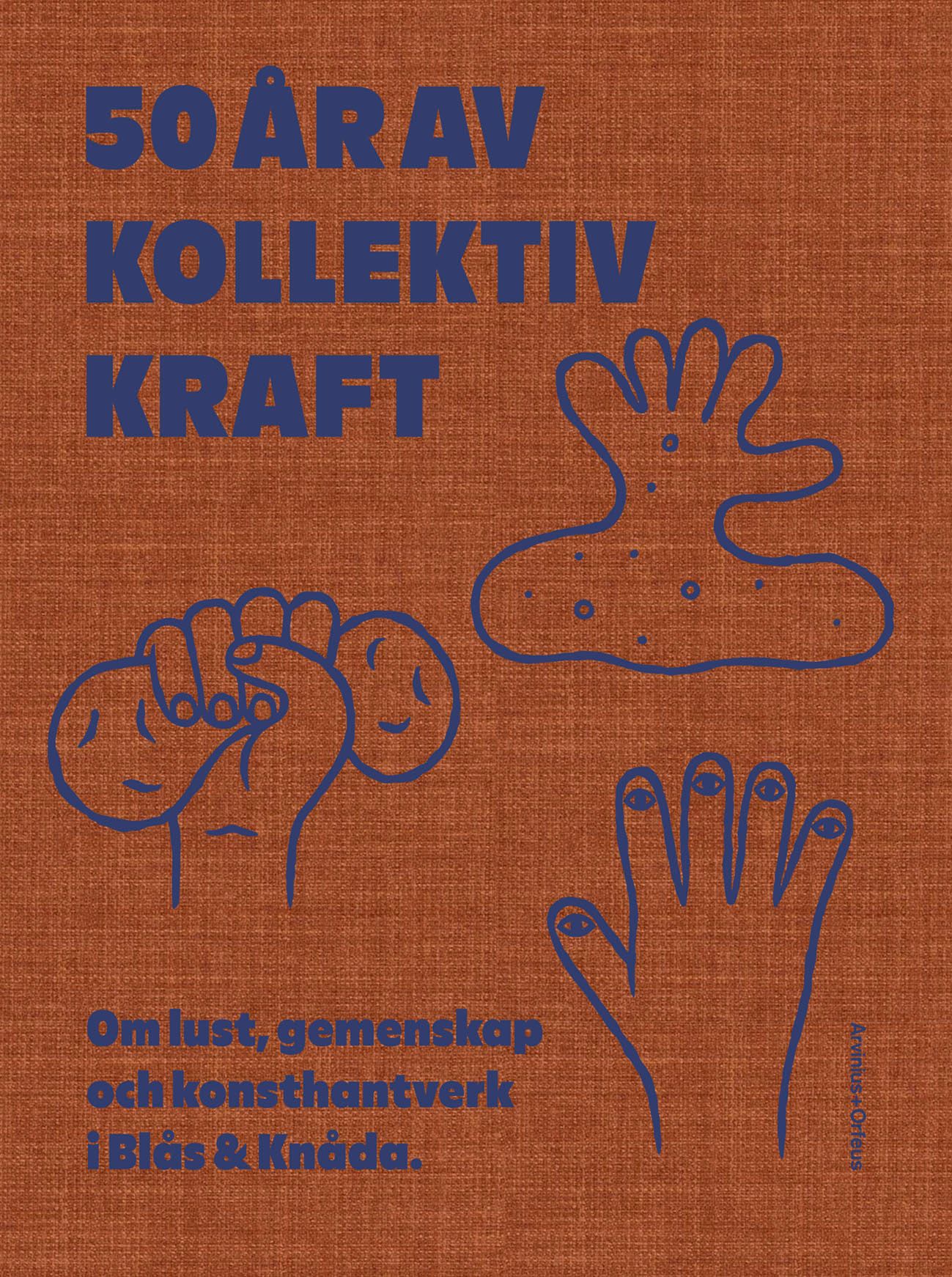50 år av kollektiv kraft : om lust, gemenskap och konsthantverk i Blås & Knåda - 9789189270824
