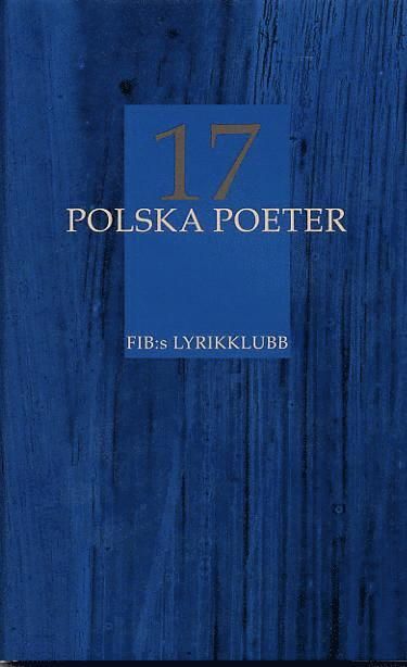 17 polska poeter FIB:s lyrikklubb - 9789189611054