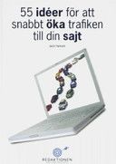 55 idéer för att snabbt öka trafiken till din sajt - 9789197655279