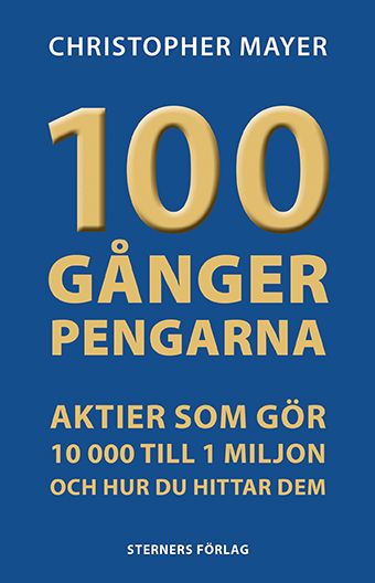 100 gånger pengarna : aktier som gör 10 000 till 1 miljon - 9789199001012