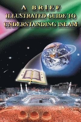 A brief illustrated guide to understanding Islam - 9789960340111